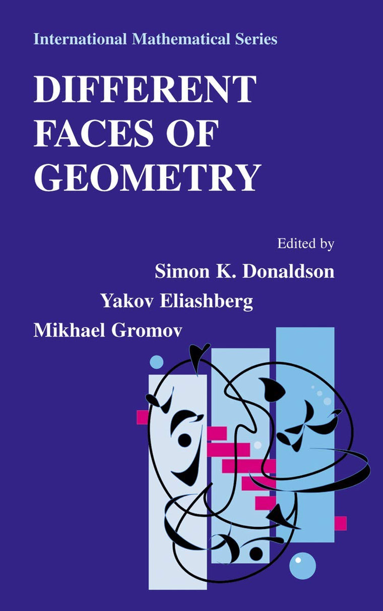 Different Faces of Geometry (International Mathematical Series, 3)