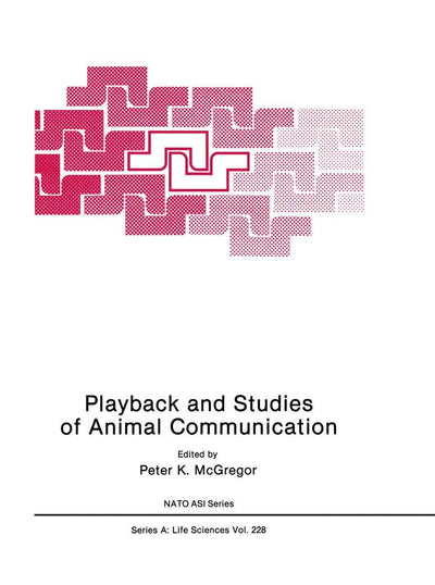 Playback and Studies of Animal Communication (NATO Science Series A:, 228)