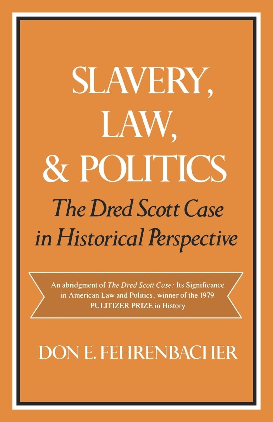 Slavery, Law, and Politics: The Dred Scott Case in Historical Perspective (Galaxy Books)