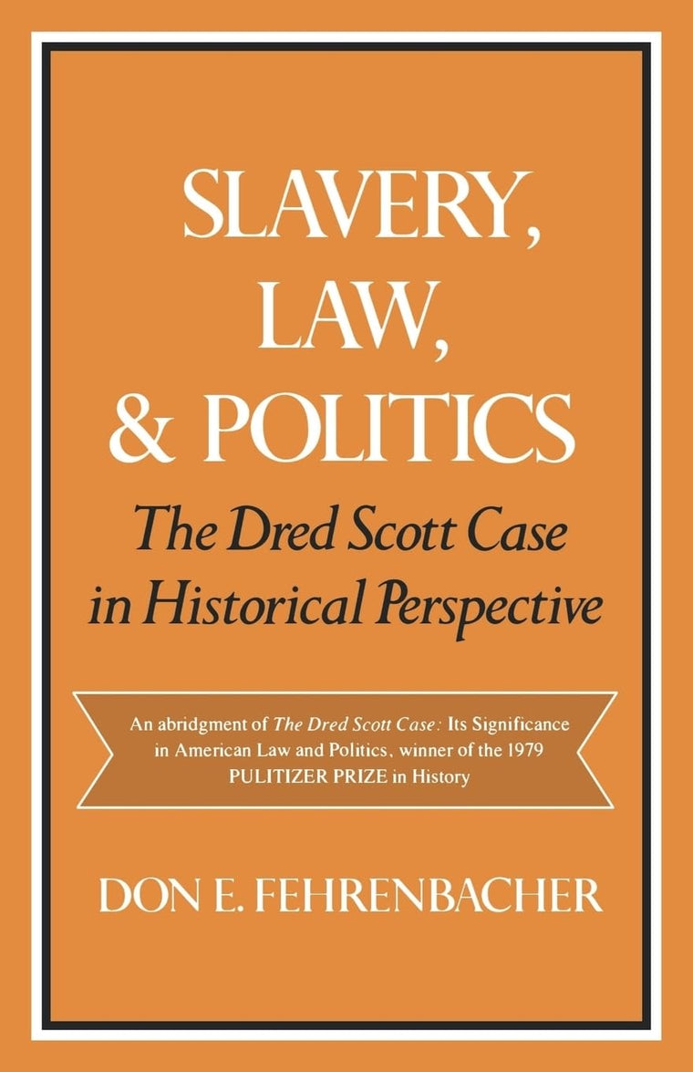 Slavery, Law, and Politics: The Dred Scott Case in Historical Perspective (Galaxy Books)