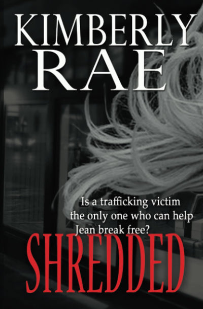 Shredded: Human Trafficking Can Hide in a Small Town (The Broken Series)