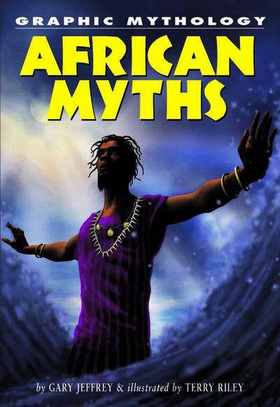 African Myths (Graphic Mythology)