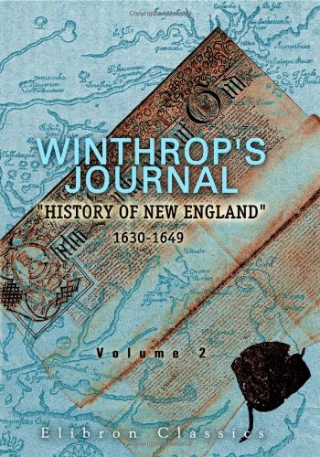 Winthrop's Journal, History of New England, 1630-1649: Volume 2