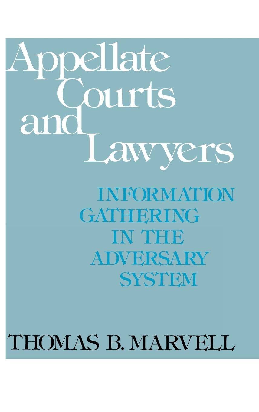 Appellate Courts and Lawyers: Information Gathering in the Adversary System (Contributions in Legal Studies)