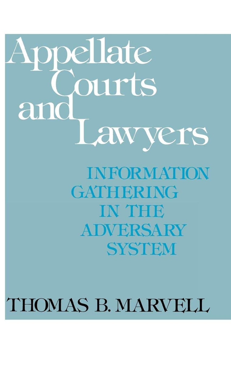 Appellate Courts and Lawyers: Information Gathering in the Adversary System (Contributions in Legal Studies)