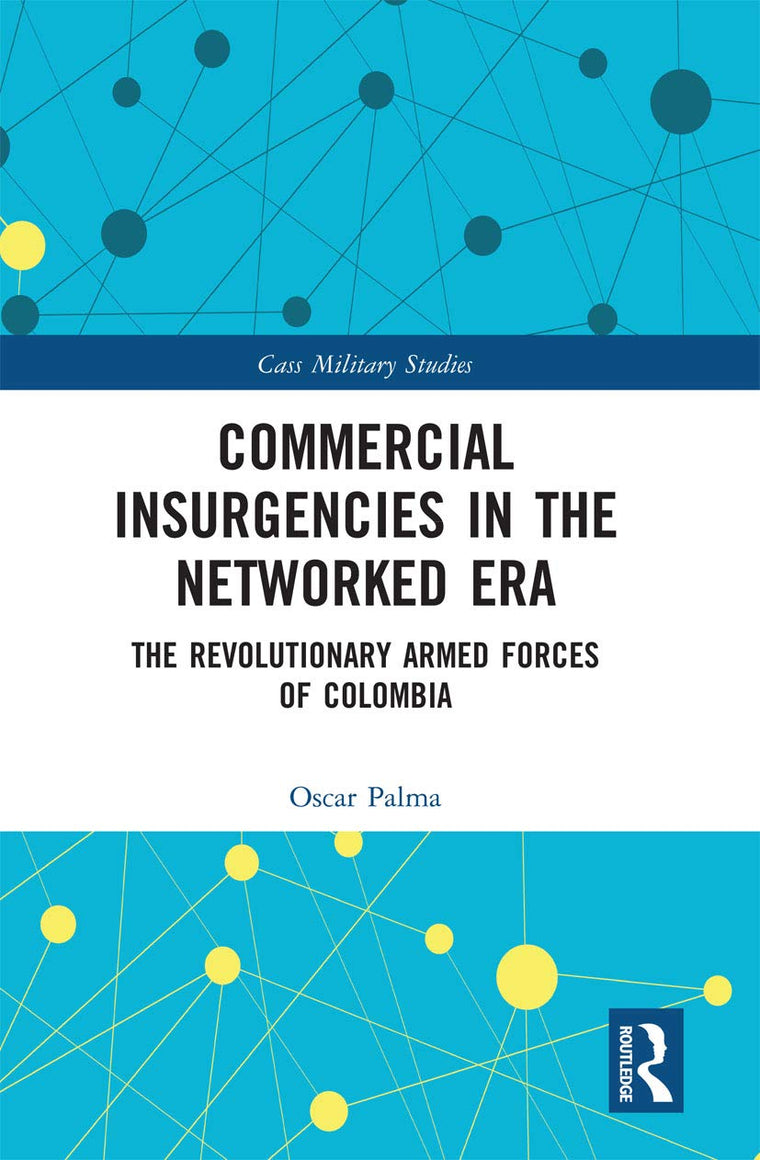Commercial Insurgencies in the Networked Era (Cass Military Studies)