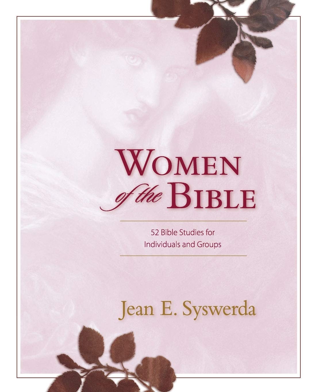 Women of the Bible: 52 Bible Studies for Individuals and Gro