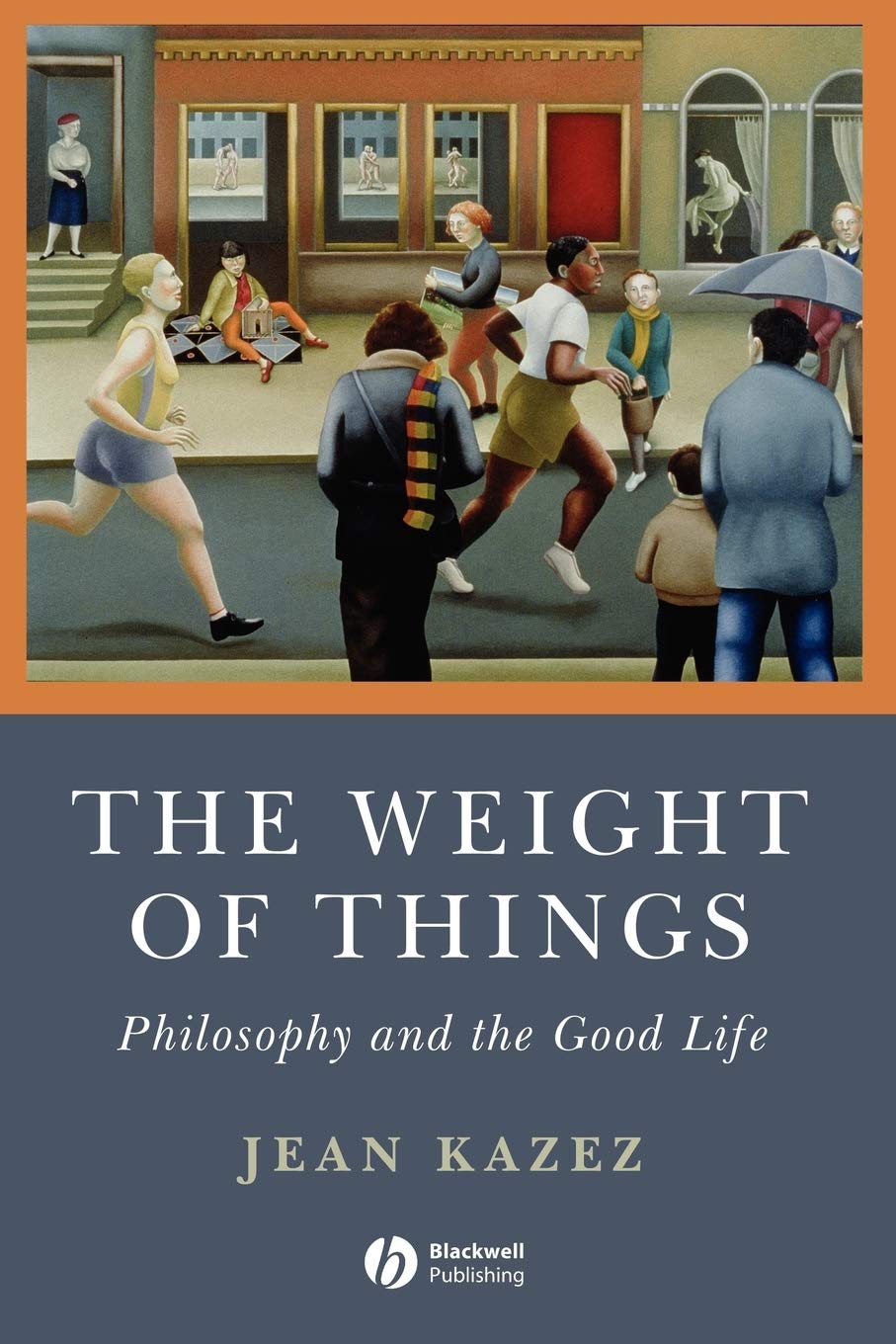The Weight of Things: Philosophy and the Good Life