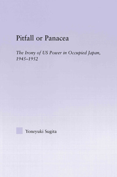 Pitfall or Panacea: The irony of US power in occupied Japan, 1956-1952