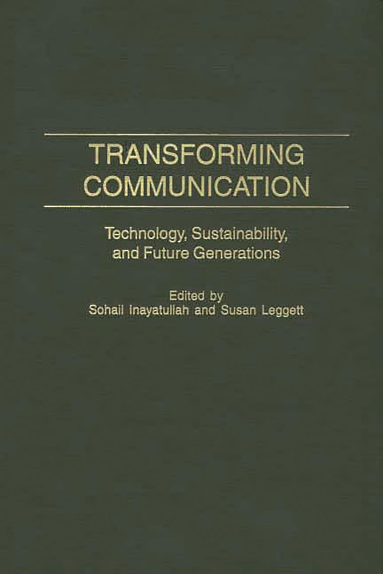 Transforming Communication: Technology, Sustainability, and Future Generations (Praeger Studies on the 21st Century)