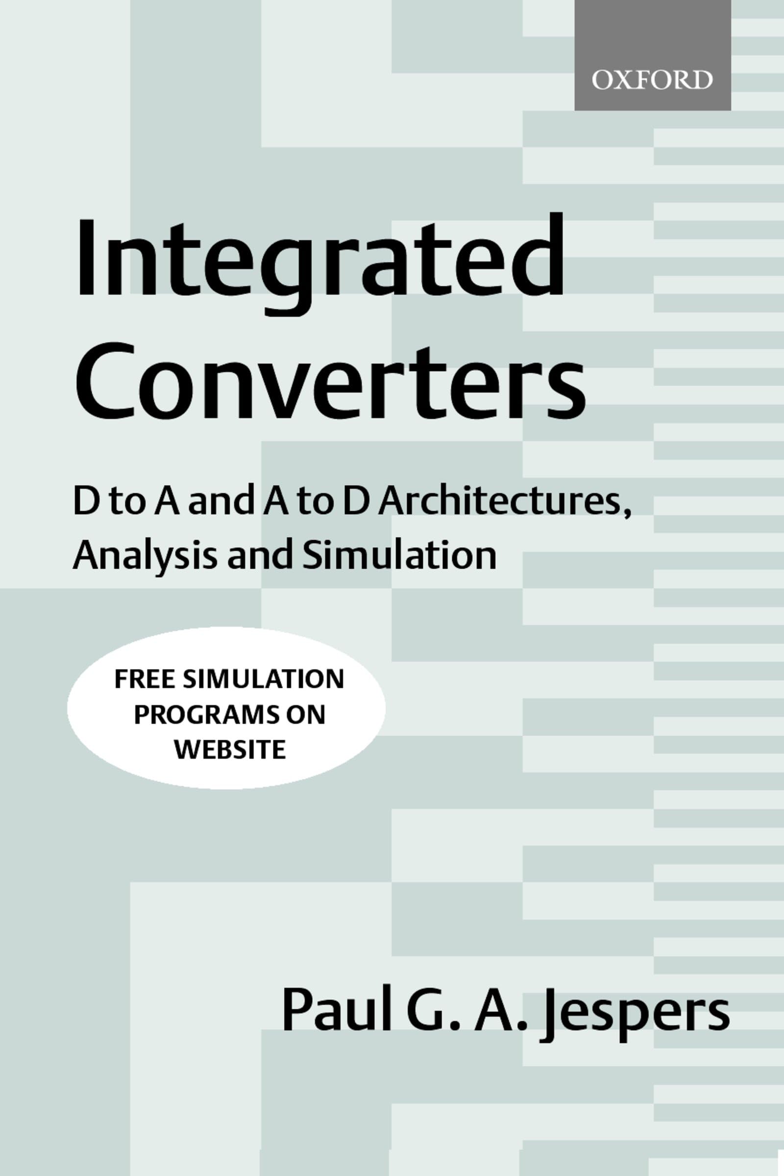 Integrated Converters: D to A and A to D Architectures, Analysis and Simulation (Textbooks in Electrical and Electronic Engineering)