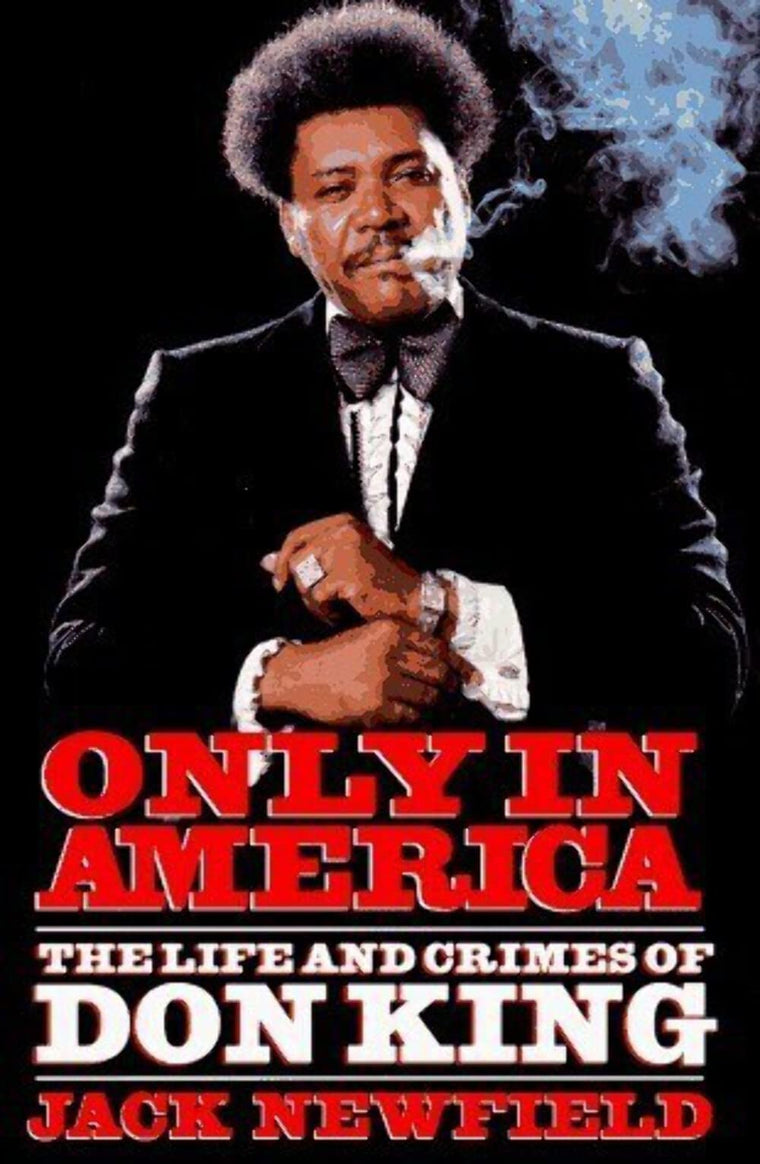 Only in America: The Life and Crimes of Don King by Newfield