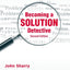 Becoming a Solution Detective: A Strengths-Based Guide to Brief Therapy