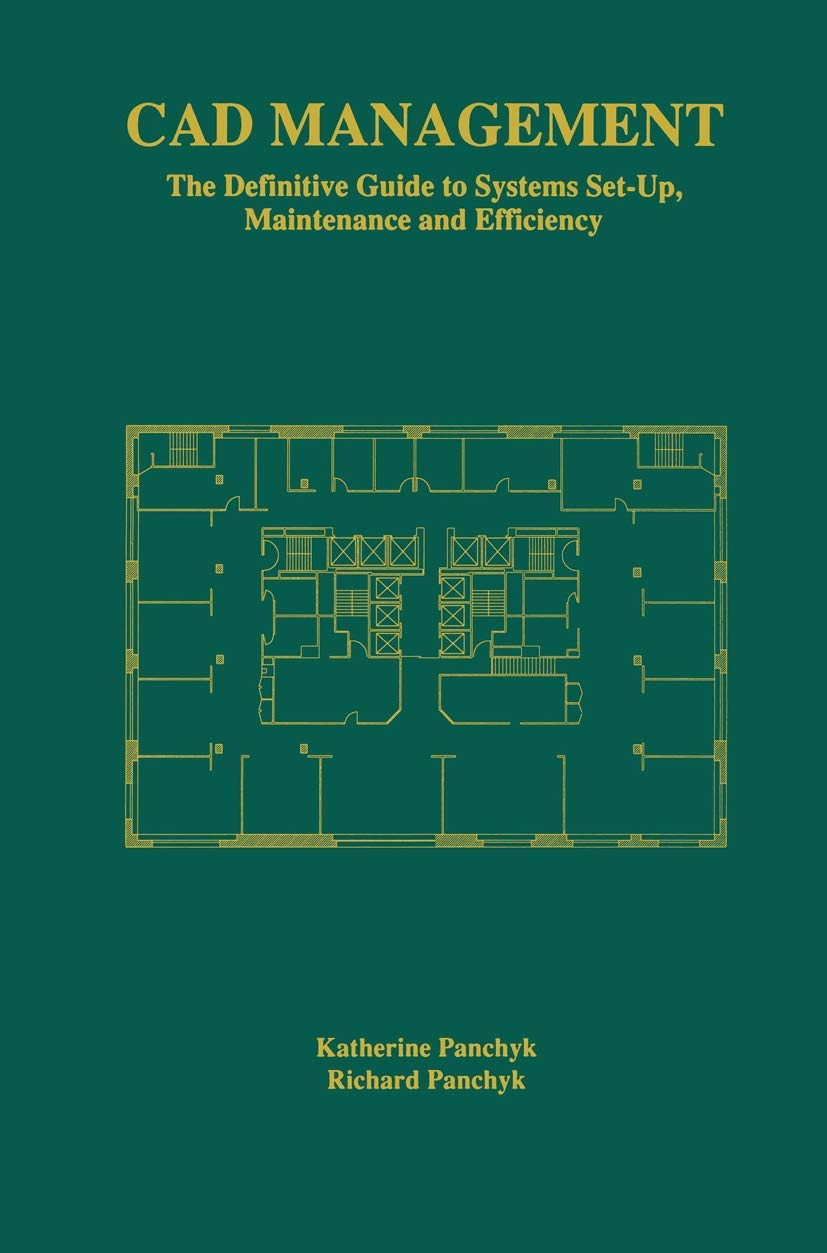 CAD Management: The Definitive Guide to Systems Set-Up, Maintenance and Efficiency