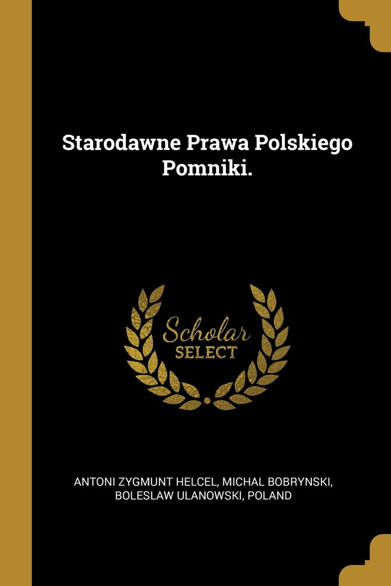 Starodawne Prawa Polskiego Pomniki. (German Edition)