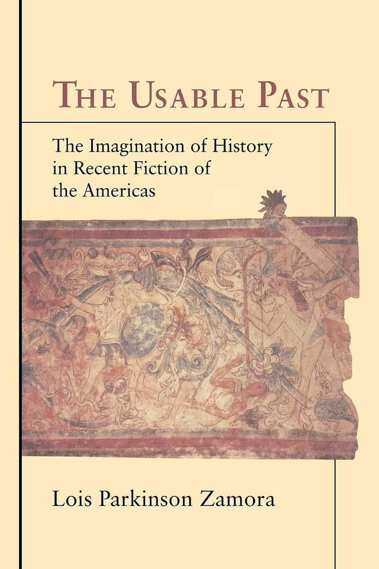 The Usable Past: The Imagination of History in Recent Fiction of the Americas