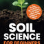 Soil Science for Beginners: The Vegetable Gardener?s Guide to Soil Health - 9 Steps to Stellar Soil for Traditional, No-Till, Raised Bed and Container Gardens
