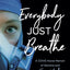 Everybody Just Breathe: A COVID Nurse Memoir of Stamina and Swear Words