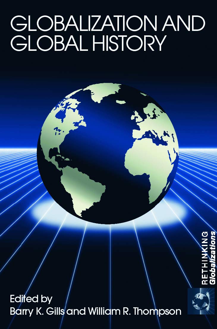 Globalization and Global History (Rethinking Globalizations)