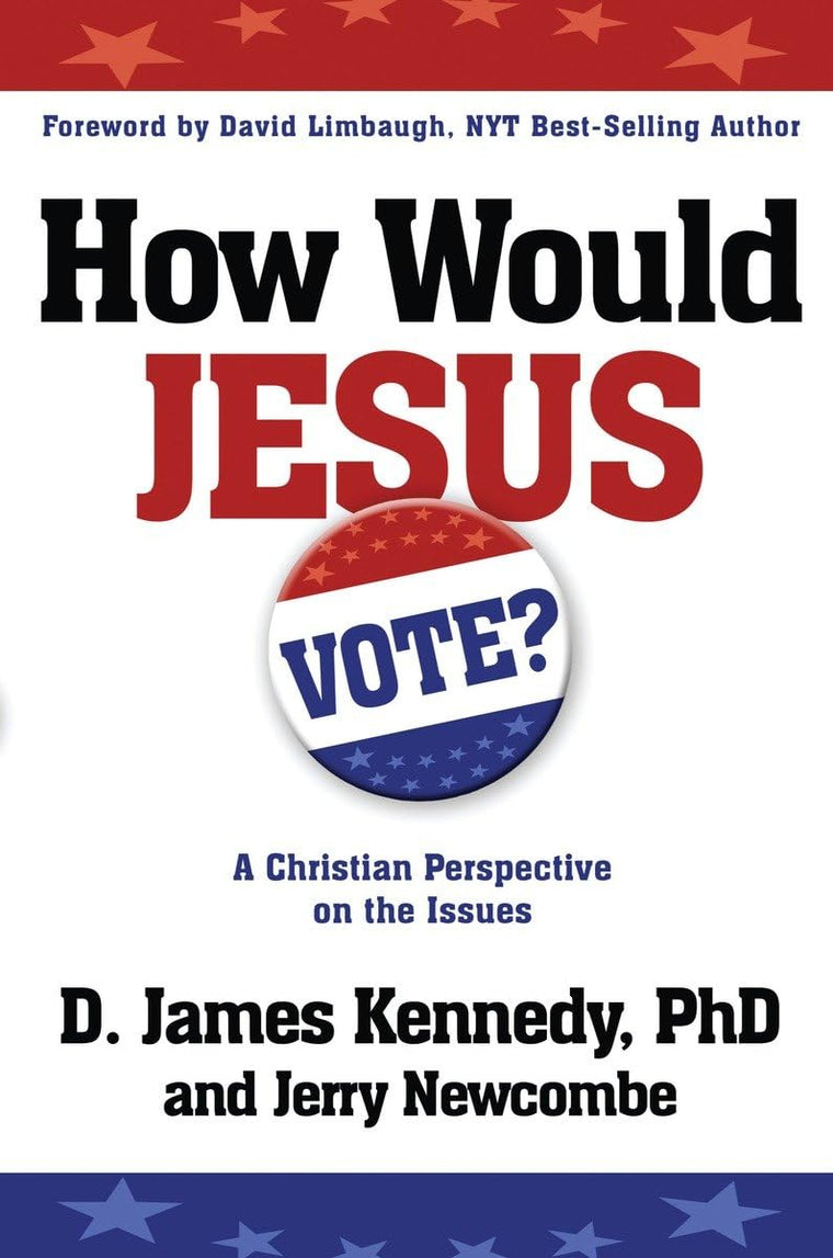 How Would Jesus Vote: A Christian Perspective on the Issues