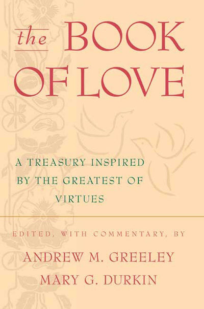 The Book of Love: A Treasury Inspired By The Greatest of Virtues