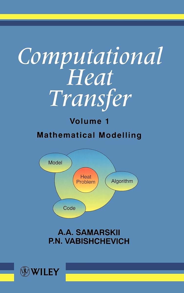 Mathematical Modelling, Volume 1, Computational Heat Transfer