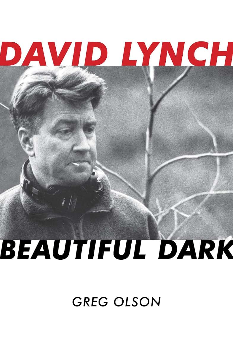 David Lynch: Beautiful Dark (Volume 126) (The Scarecrow Filmmakers Series, 126)