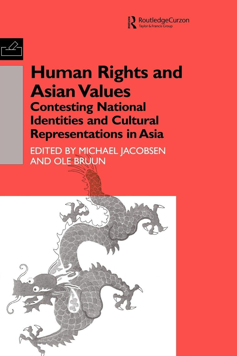 Human Rights and Asian Values: Contesting National Identities and Cultural Representations in Asia (Nordic Institute of Asian Studies: Studies in Asian Topics)