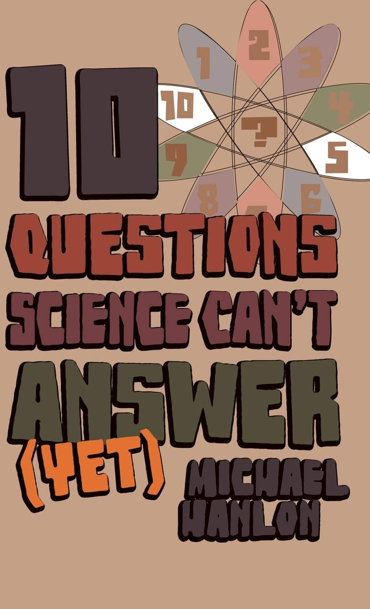10 Questions Science Can't Answer (Yet): A Guide to Science's Greatest Mysteries (Macmillan Science)