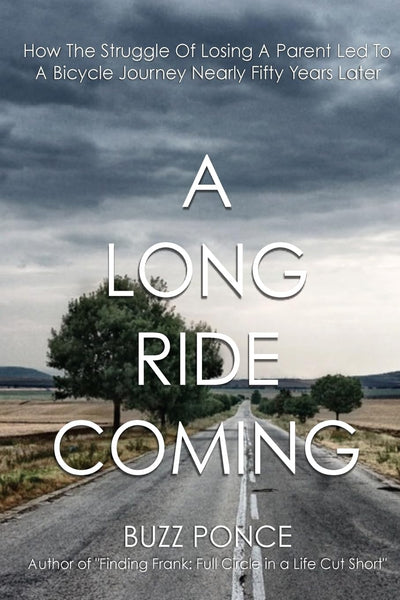 A Long Ride Coming: How The Struggle of Losing a Parent Led to a Bicycle Journey Nearly 50 Years Later