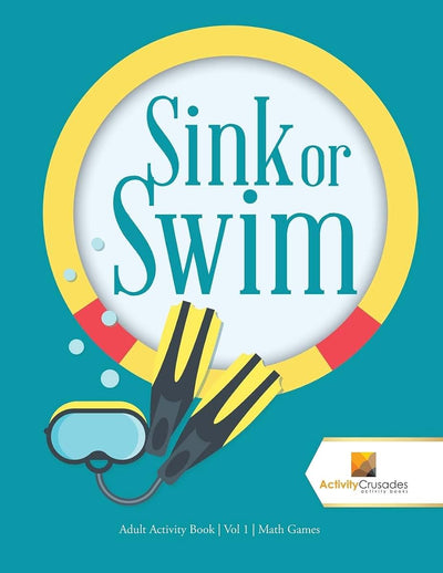 Sink or Swim : Adult Activity Book  Vol 1  Math Games