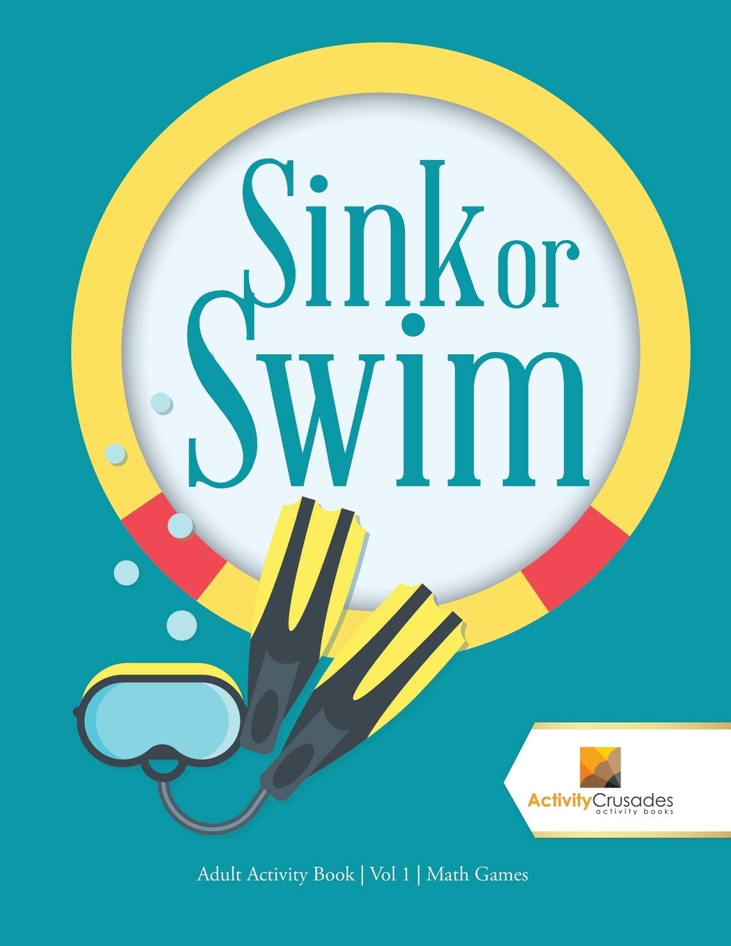 Sink or Swim : Adult Activity Book  Vol 1  Math Games