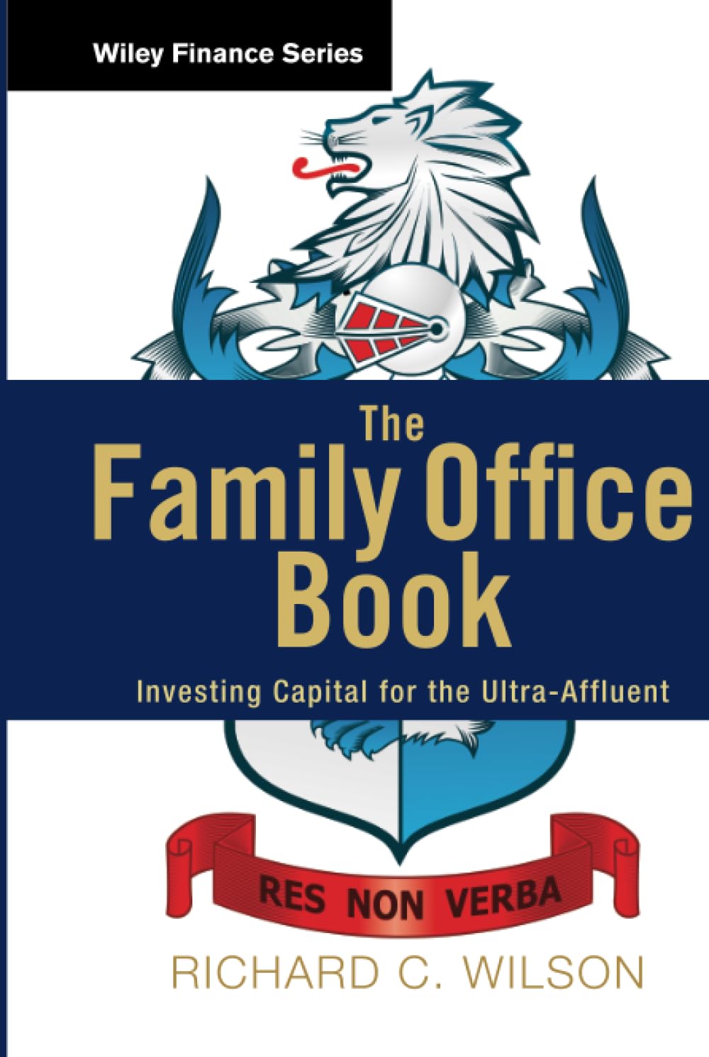 The Family Office Book: Investing Capital for the Ultra-Affluent