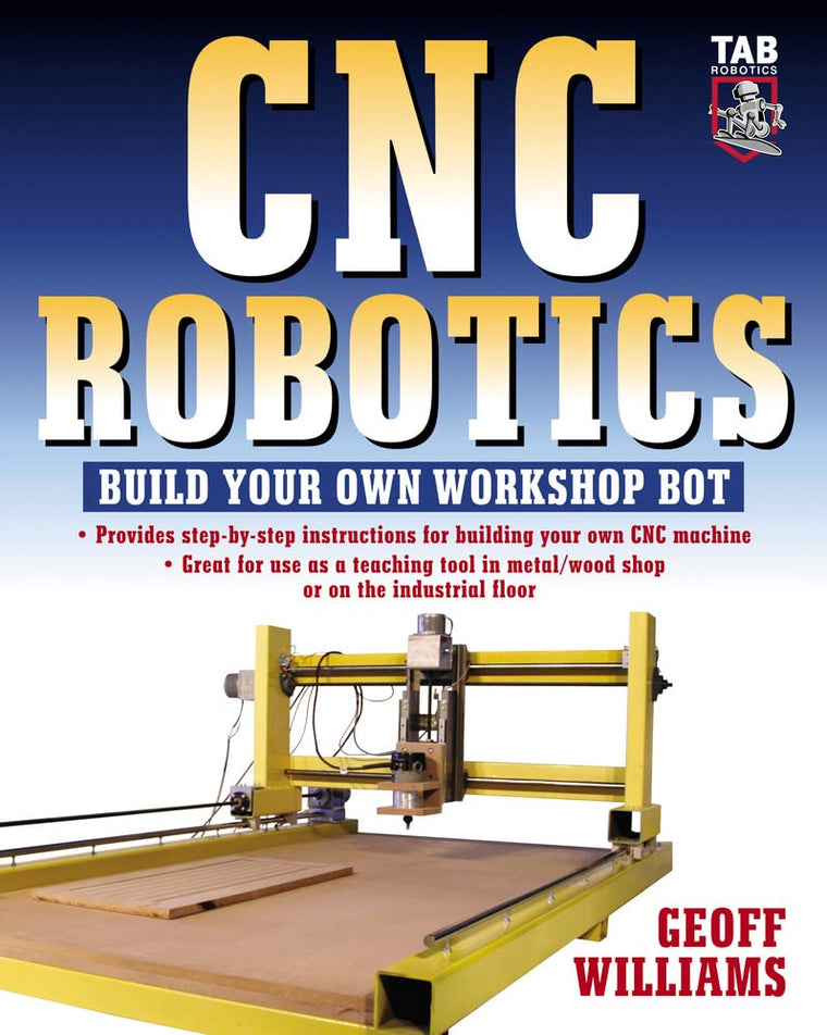 CNC Robotics: Build Your Own Workshop Bot