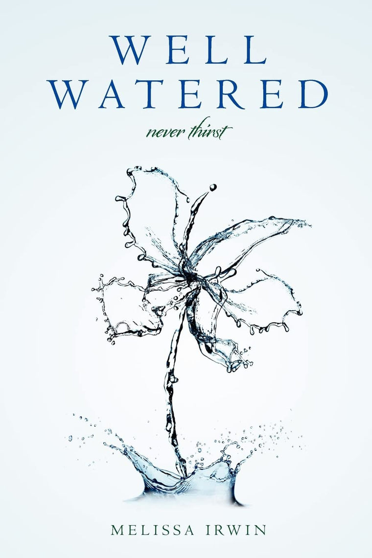 Well Watered: never thirst