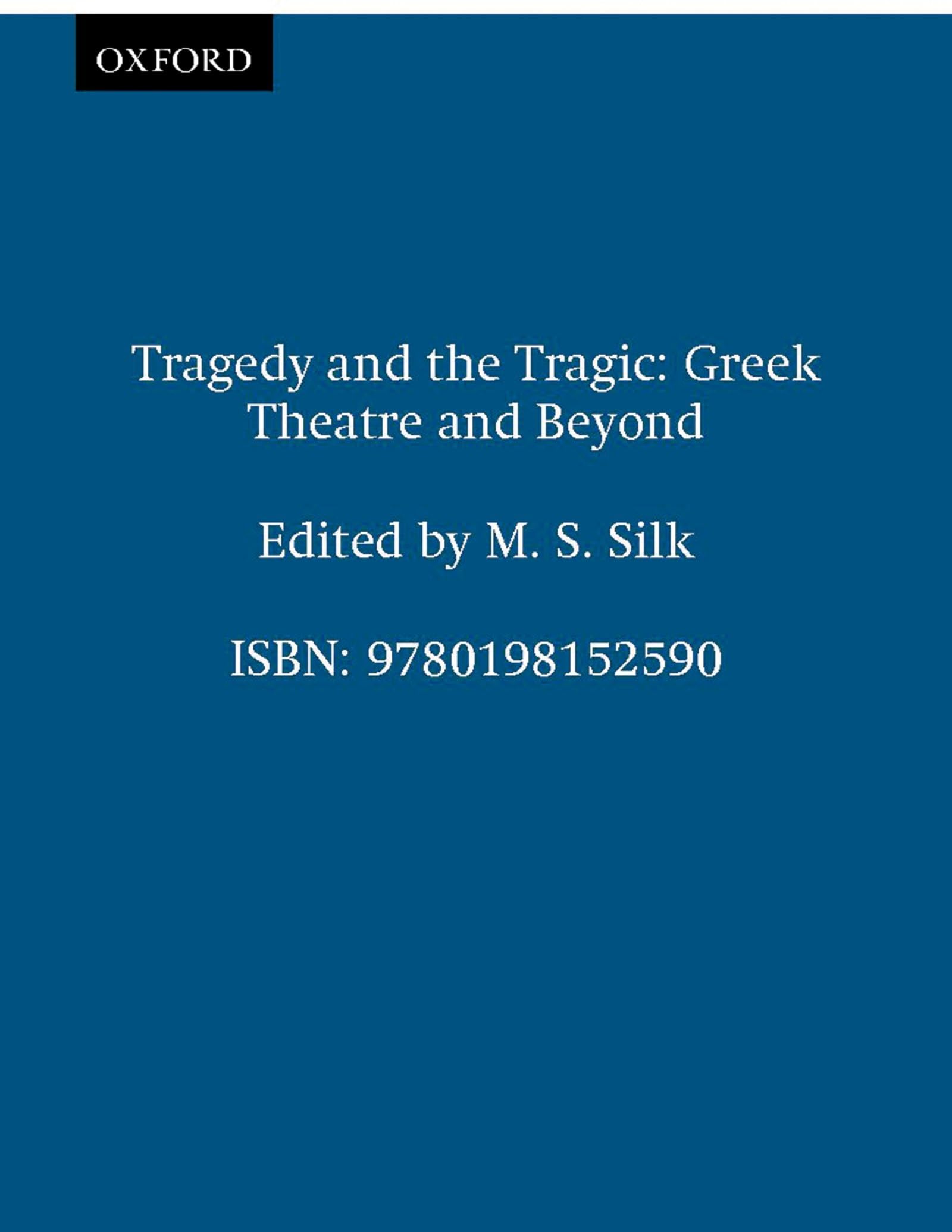 Tragedy and the Tragic: Greek Theatre and Beyond