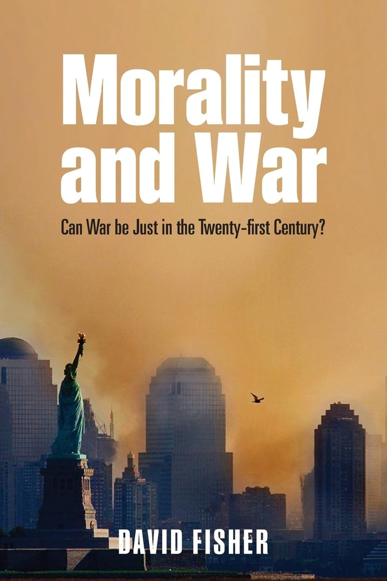 Morality and War: Can War be Just in the Twenty-first Century?