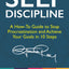 Self Discipline: A How-To Guide to Stop Procrastination, Achieve Your Goals in 10 Steps and Build Daily Goal-Crushing Habits