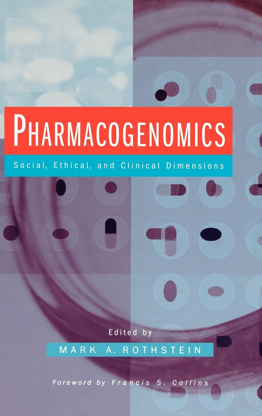 Pharmacogenomics: Social, Ethical, and Clinical Dimensions