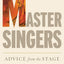 Master Singers: Advice from the Stage