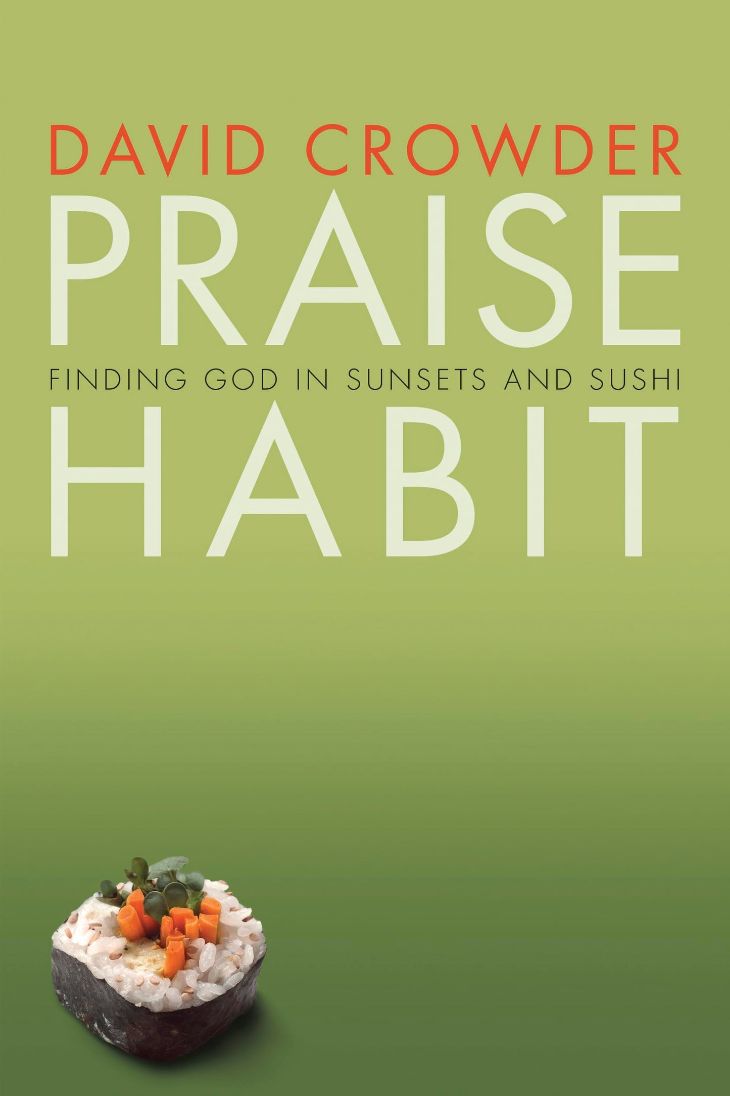 Praise Habit: Finding God in Sunsets and Sushi (Experiencing God)