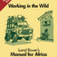 Working in the Wild Land Rover's Manual for Africa: SMR684MI (Working in the Wild: Manual for Africa)