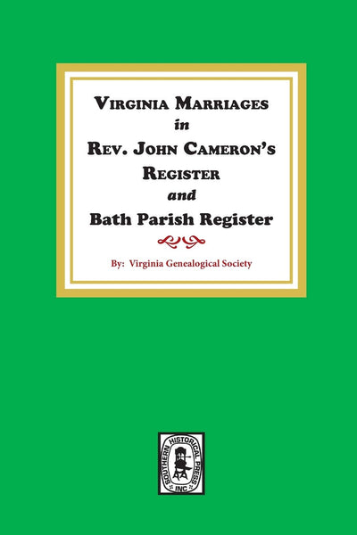 Virginia Marriages in Rev. John Cameron's Register and Bath Parish Register