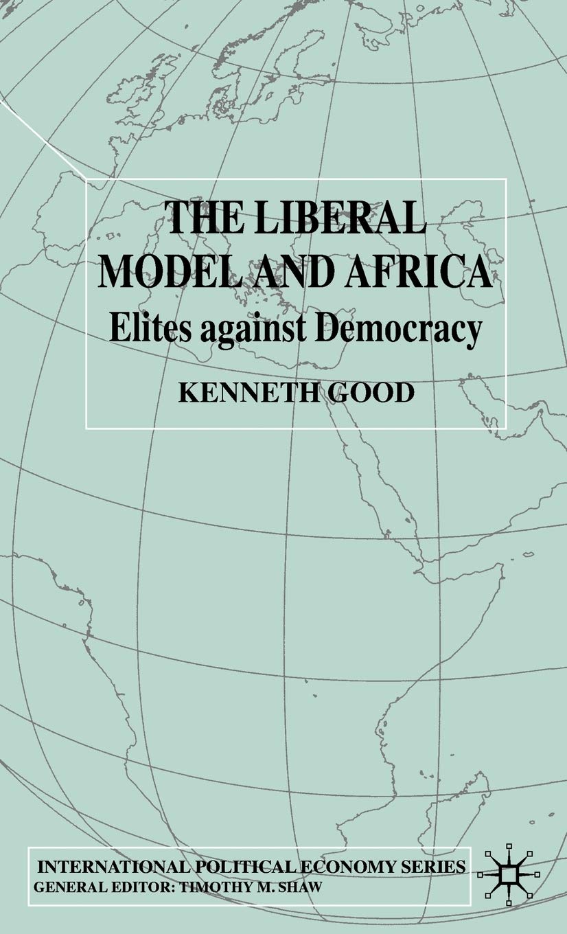 The Liberal Model and Africa: Elites Against Democracy