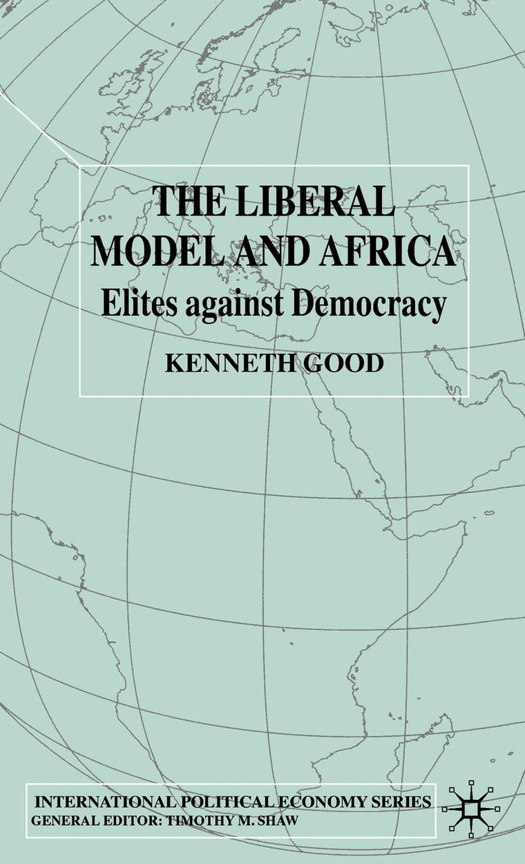 The Liberal Model and Africa: Elites Against Democracy