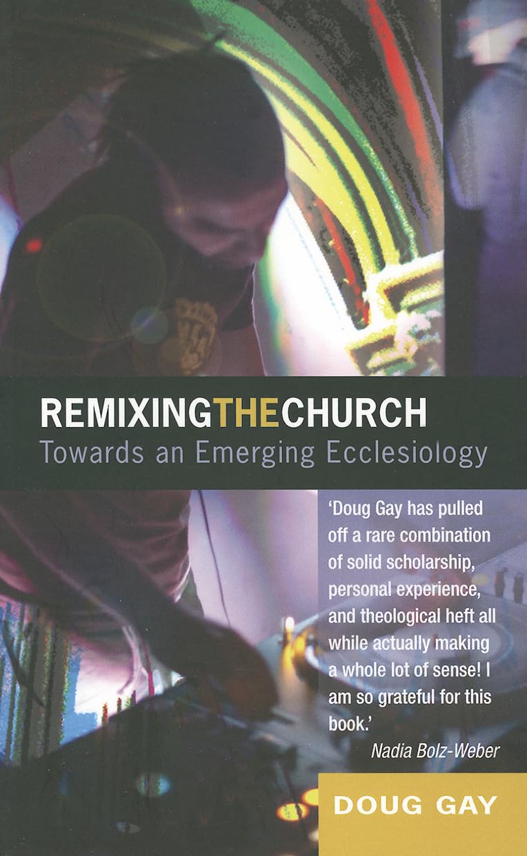 Remixing The Church: Towards an Emerging Ecclesiology