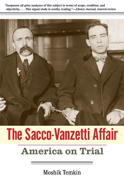 The Sacco-Vanzetti Affair: America on Trial