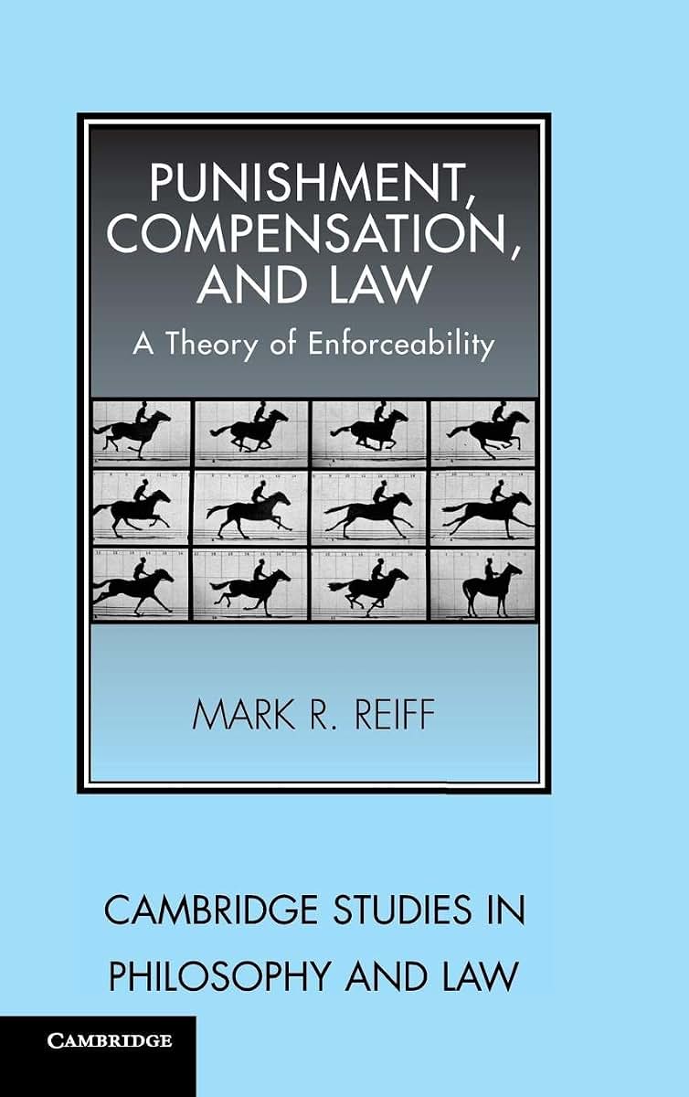 Punishment, Compensation, and Law: A Theory of Enforceability (Cambridge Studies in Philosophy and Law)