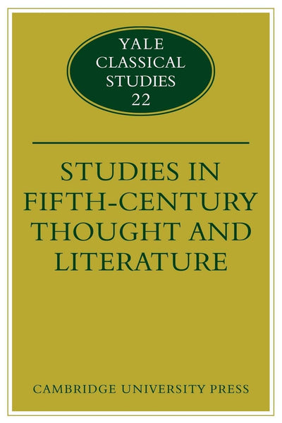 Studies in Fifth Century Thought and Literature (Yale Classical Studies, Series Number 22)