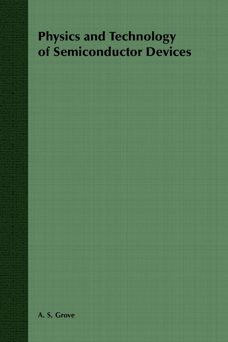Physics and Technology of Semiconductor Devices (Wiley International Edition)
